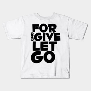 Forgive and let go Kids T-Shirt